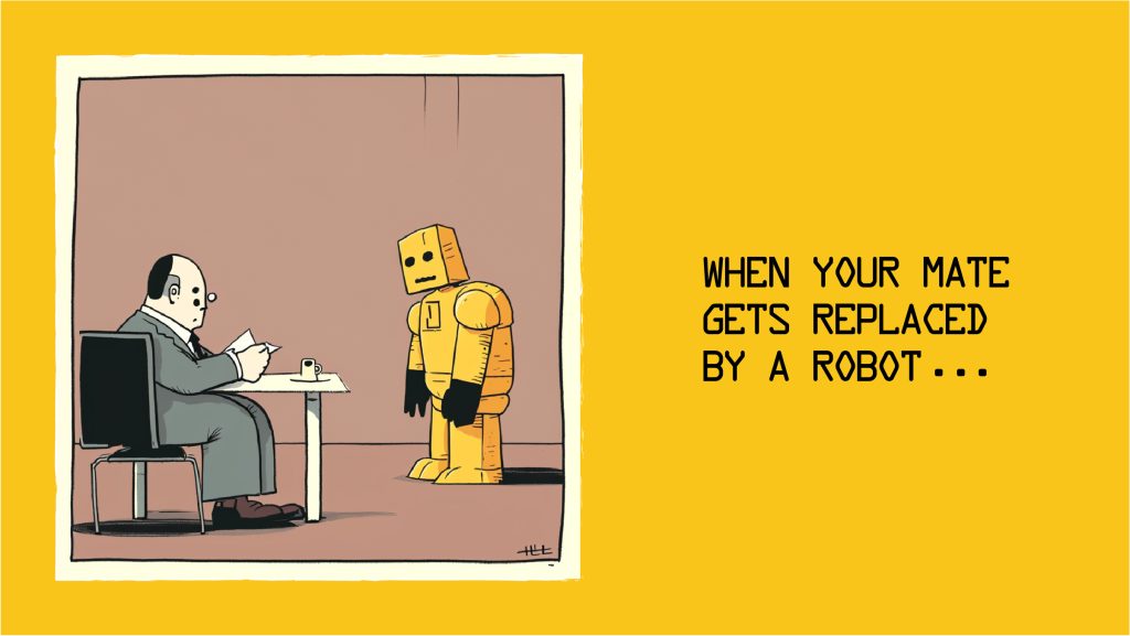 When your mate gets replaced by a robot